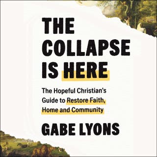 The Collapse Is Here: The Hopeful Christian's Guide to Restore Faith, Home and Community