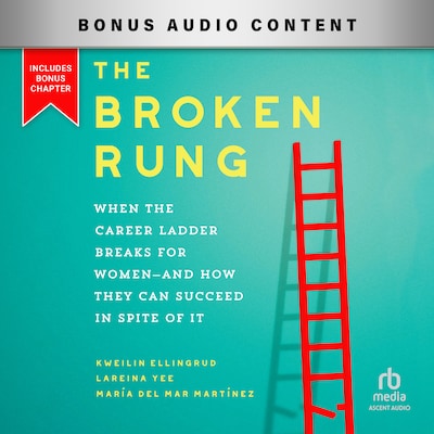 The Broken Rung – omslag til lydbogen af Kweilin Ellingrud, Lareina Yee, María del Mar Martínez