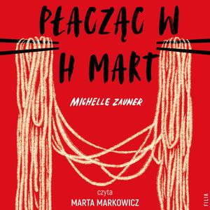 Płacząc w H Mart – okładka audiobooka, autor Michelle Zauner