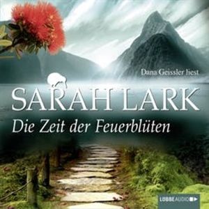 Die Zeit der Feuerblüten (Die Feuerblüten 1) – okładka audiobooka, autor Sarah Lark