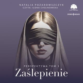 Perspektywa. Tom 1. Zaślepienie – okładka audiobooka, autor Natalia Pożarowszczyk