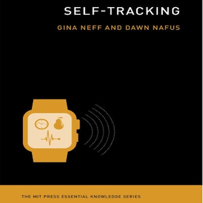 Self-Tracking – omslag til lydbogen af Dawn Nafus, Gina Neff