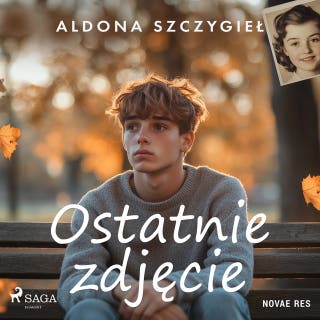 Ostatnie zdjęcie – okładka audiobooka, autor Aldona Szczygieł