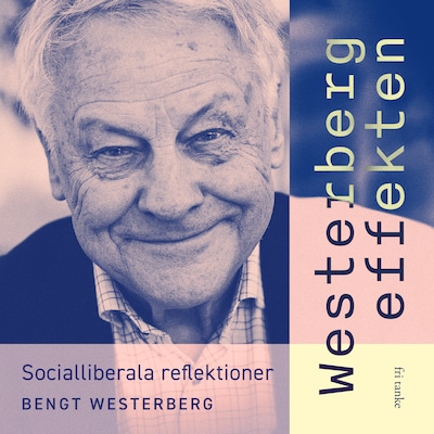 Westerbergeffekten : Socialliberala reflektioner – omslag till ljudboken av Bengt Westerberg