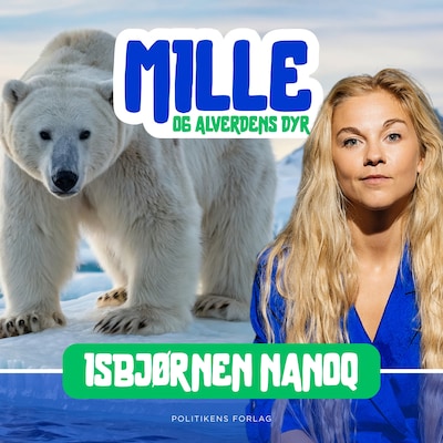 Mille og alverdens dyr - Isbjørnen Nanoq – omslag til lydbogen af Mille Gori