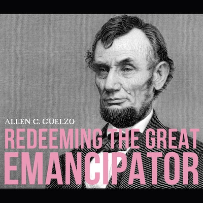 Redeeming the Great Emancipator