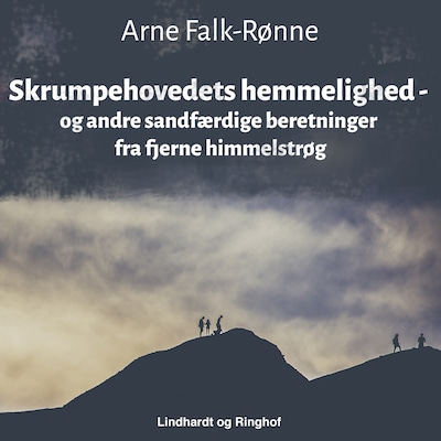 Skrumpehovedets hemmelighed - og andre sandfærdige beretninger fra fjerne himmelstrøg – omslag til lydbogen af Arne Falk-Rønne