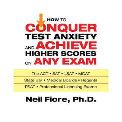 How to Conquer Test Anxiety and Achieve Higher Scores on Any Exam – omslag til lydbogen af Neil Fiore
