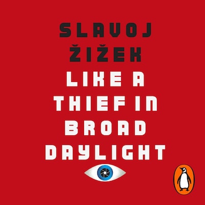 Like A Thief In Broad Daylight – omslag til lydbogen af Slavoj Žižek
