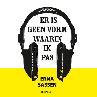 Er is geen vorm waarin ik pas – omslag van het luisterboek van Erna Sassen