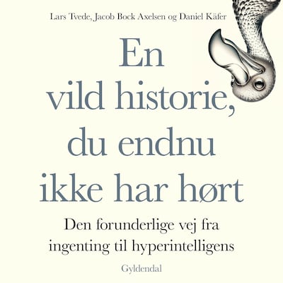 En vild historie, du endnu ikke har hørt – omslag til lydbogen af Lars Tvede, Jacob Bock Axelsen, Daniel Käfer