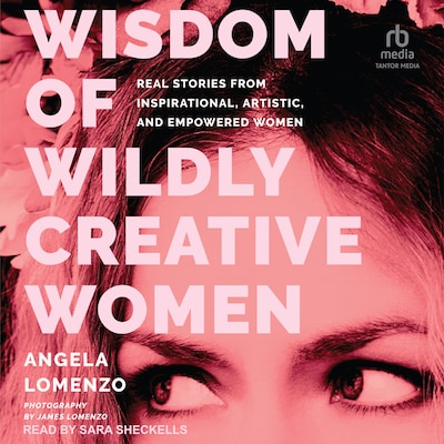 Wisdom of Wildly Creative Women – omslag til lydbogen af Angela LoMenzo