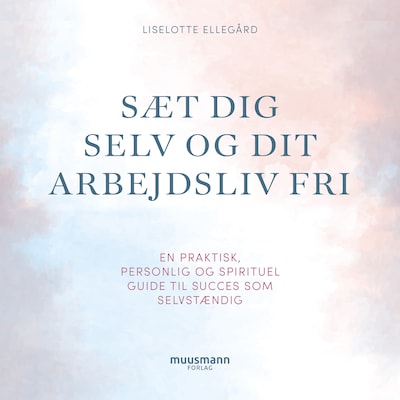 Sæt dig selv og dit arbejdsliv fri – omslag til lydbogen af Liselotte Ellegaard