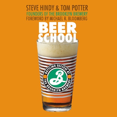 Beer School – omslag til lydbogen af Michael R. Bloomberg, Steve Hindy, Tom Potter
