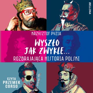Wyszło jak zwykle... Rozbrajająca historia Polski – okładka audiobooka, autor Krzysztof Pyzia