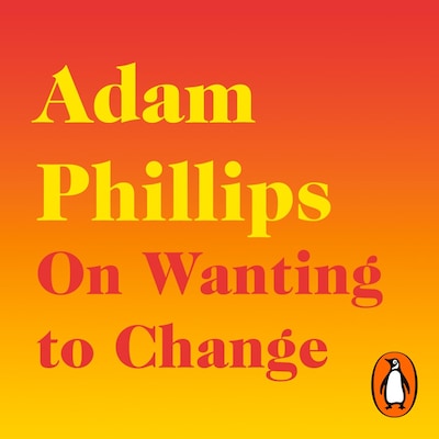 On Wanting to Change – omslag til lydbogen af Adam Phillips