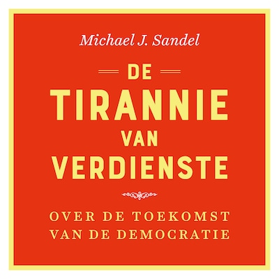 De tirannie van verdienste