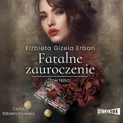 Fatalne zauroczenie. Tom 3 – okładka audiobooka, autor Elżbieta Erban