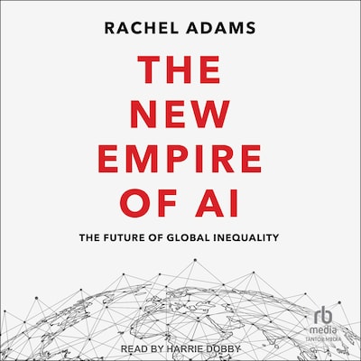 The New Empire of AI – omslag til lydbogen af Rachel Adams