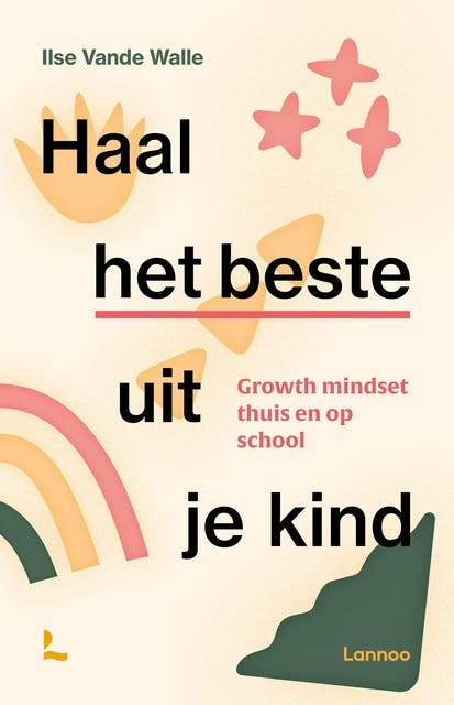 Haal het beste uit je kind: Growth mindset thuis en op school – omslag van het luisterboek van Ilse Vande Walle