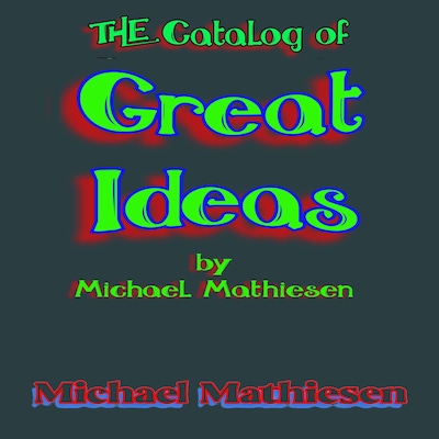 The Catalog of Great Ideas by Michael Mathiesen