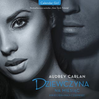 Dziewczyna na miesiąc. Kwiecień. Maj. Czerwiec – okładka audiobooka, autor Audrey Carlan