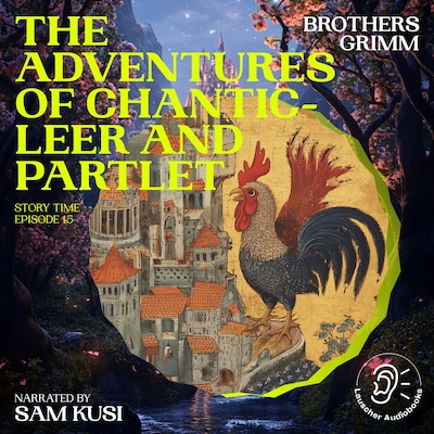 The Adventures of Chanticleer and Partlet (Story Time, Episode 15) – omslag til lydbogen af Brothers Grimm