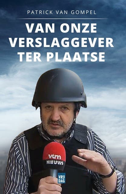 Van onze verslaggever ter plaatse – omslag van het luisterboek van Patrick Van Gompel