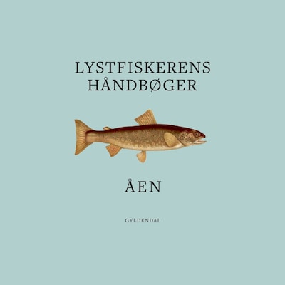 Lystfiskerens håndbøger - Åen – omslag til lydbogen af Gyldendal