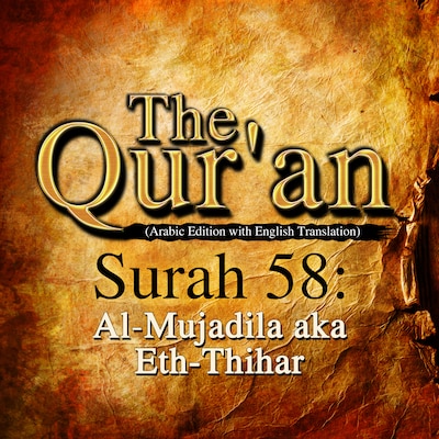 The Qur'an (Arabic Edition with English Translation) - Surah 58 - Al-Mujadila (Eth-Thihar)