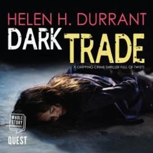 Dark Trade a gripping crime thriller full of twists – okładka audiobooka, autor Helen H. Durrant