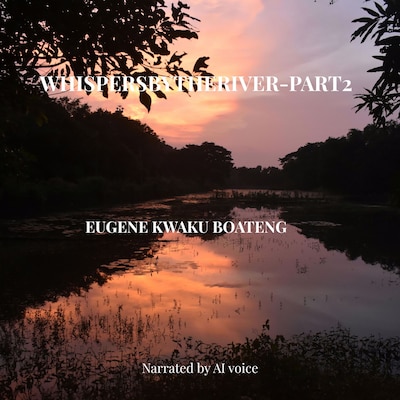 Whispers by the River - Part 2 – omslag til lydbogen af Eugene Kwaku  Boateng