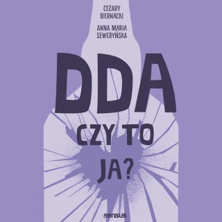 DDA - czy to ja? – okładka audiobooka, autor Anna Maria Seweryńska, Cezary Biernacki