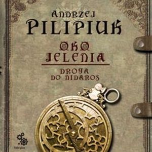 Oko jelenia. Tom 1: Droga do Nidaros – okładka audiobooka, autor Andrzej Pilipiuk