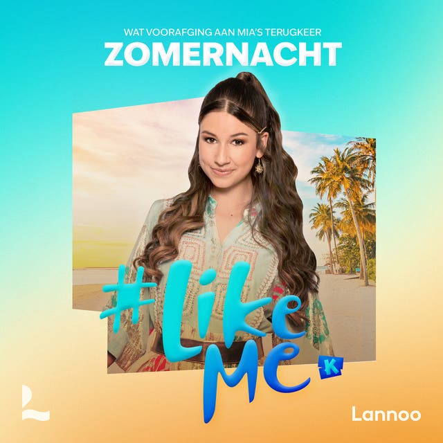 #LikeMe - Zomernacht: Wat voorafging aan Mia's terugkeer – omslag van het luisterboek van #LikeMe,Stien Matthys