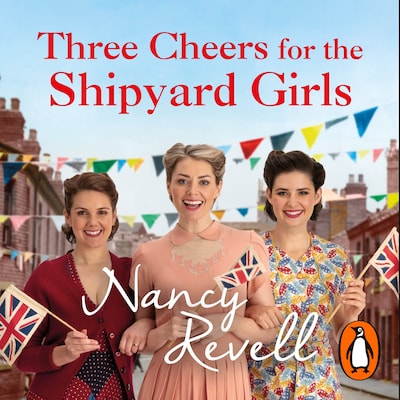 Three Cheers for the Shipyard Girls – omslag til lydbogen af Nancy Revell