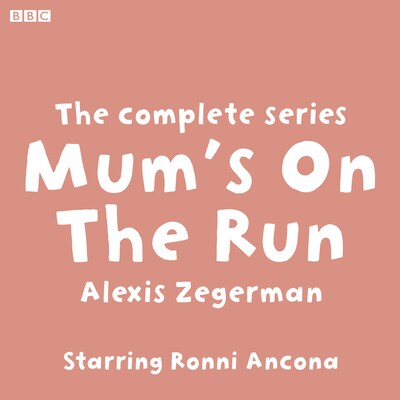 Mum's On The Run The complete series – omslag til lydbogen af Alexis Zegerman