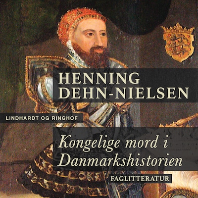 Kongelige mord i Danmarkshistorien – omslag til lydbogen af Henning Dehn-Nielsen