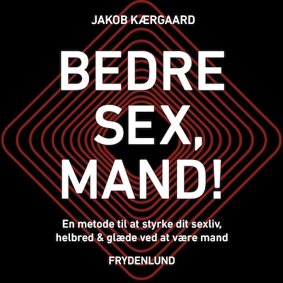 Bedre sex, mand! – omslag til lydbogen af Jakob Kærgaard
