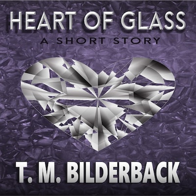 Heart Of Glass - A Short Story – omslag til lydbogen af T. M. Bilderback