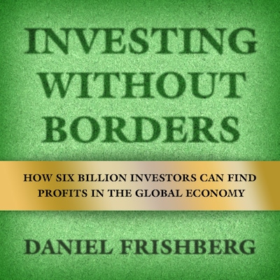 Investing Without Borders – omslag til lydbogen af Daniel Frishberg, Arthur Laffer