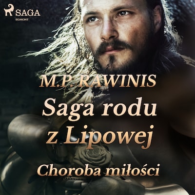 Saga rodu z Lipowej 23: Choroba miłości – okładka audiobooka, autor Marian Piotr Rawinis