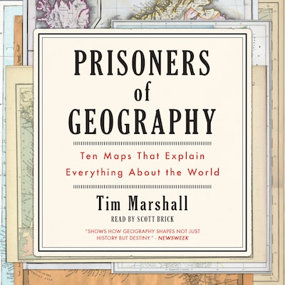 Prisoners of Geography: Ten Maps That Explain Everything About the World