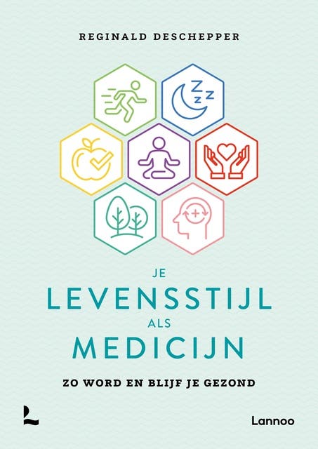 Je levensstijl als medicijn: Zo word en blijf je gezond