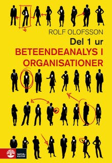 Beteendeanalys Del 1 : Utdrag ur Beteendeanalys i organisationer – omslag till ljudboken av Rolf Olofsson
