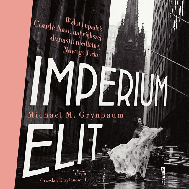 Imperium elit. Wzlot i upadek Condé Nast, największej dynastii medialnej Nowego Jorku
