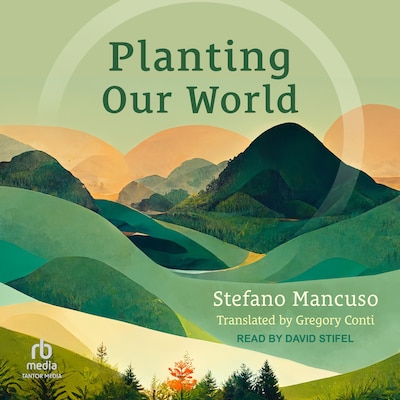 Planting Our World – omslag til lydbogen af Stefano Mancuso