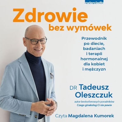 Zdrowie bez wymówek. Przewodnik po diecie, badaniach i terapii hormonalnej dla kobiet i mężczyzn