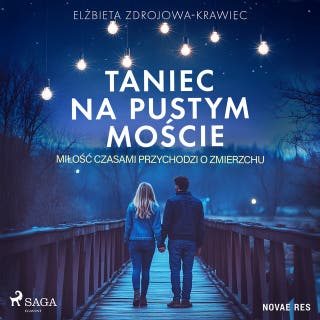 Taniec na pustym moście. Miłość czasami przychodzi o zmierzchu – okładka audiobooka, autor Elżbieta Zdrojowa-Krawiec