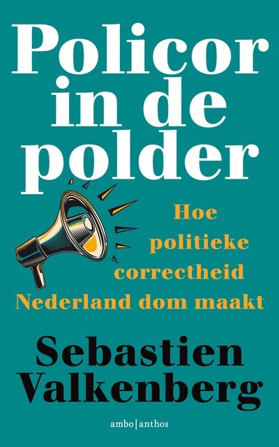Policor in de polder: Hoe politieke correctheid Nederland dom maakt – omslag van het luisterboek van Sebastien Valkenberg